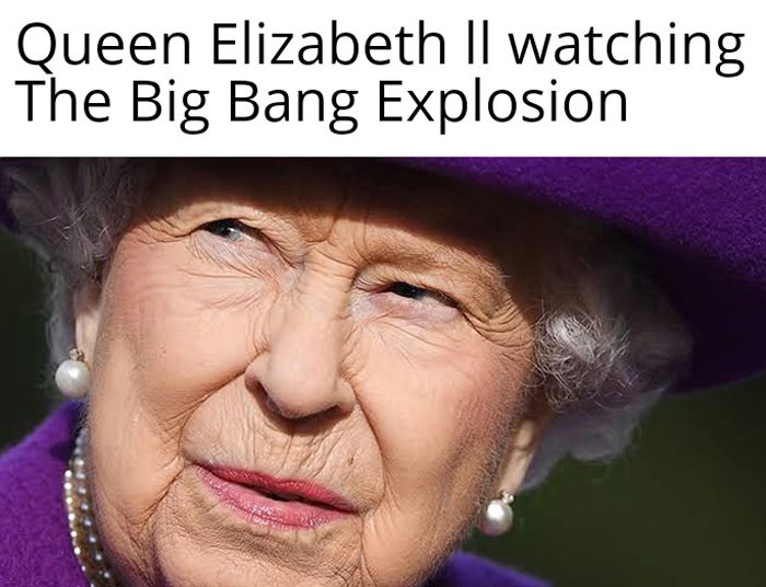 "Queen in a purple outfit with humorous caption about immortality and the Big Bang."