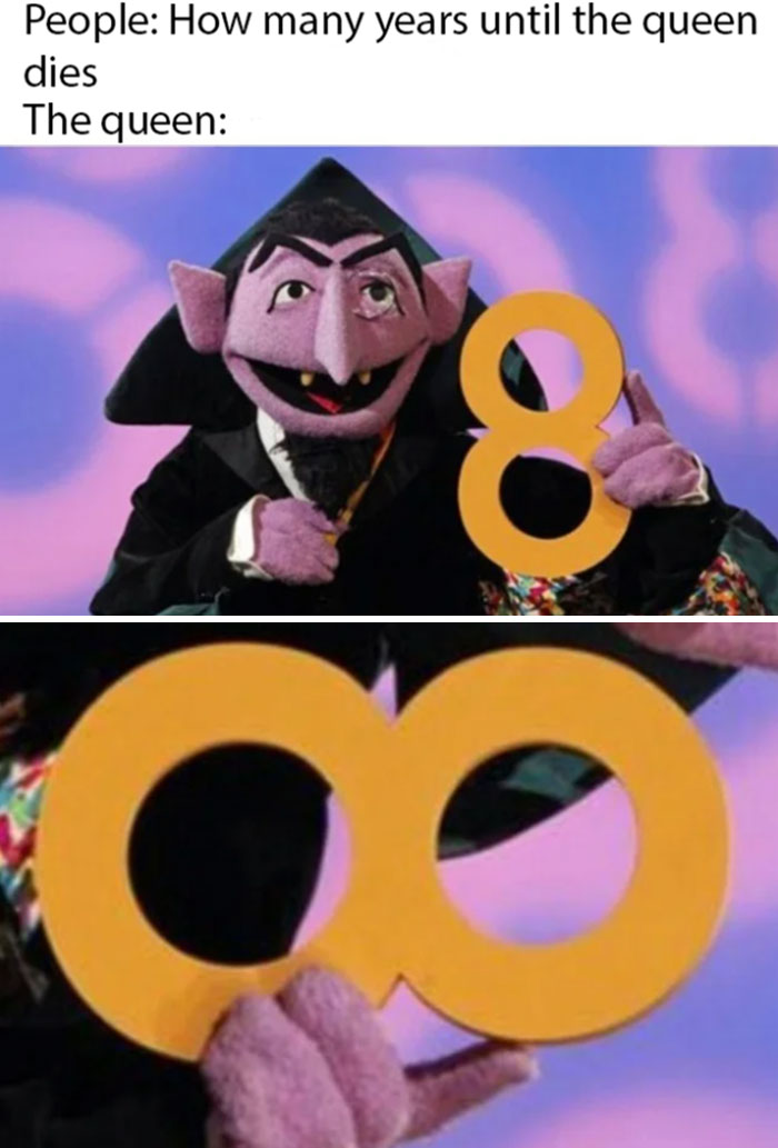 Count holding infinity symbol, referencing queen's immortality in a humorous meme.