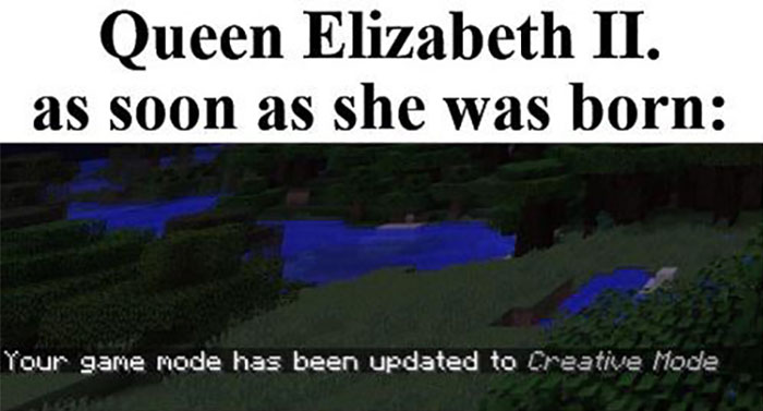 "Queen meme showing Minecraft scene with text 'Your game mode has been updated to Creative Mode', humorously implying immortality."