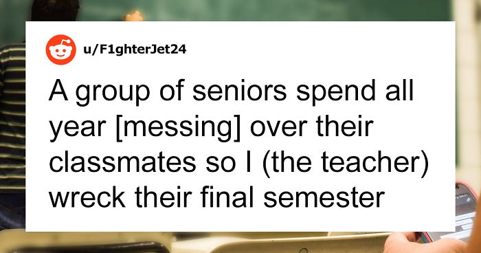 Teacher Shares How He Prepared And Executed A Super Detailed Plan On How To Punish 7 Slackers With Protective Parents