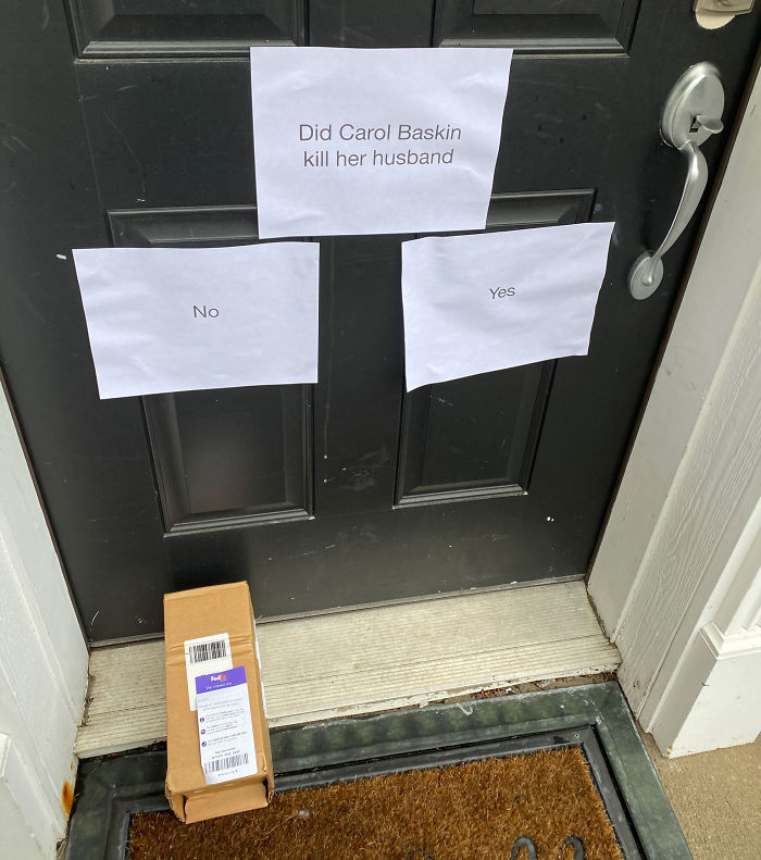 Guy Makes Delivery Couriers Smile By Putting Up Signs On His Door That Ask If Carole Baskin Is The Reason Why Her Husband Went Missing Guy Makes Delivery Couriers Smile By Putting Up Signs On His Door That Ask If Carole Baskin Is The Reason Why Her Husband Went Missing
