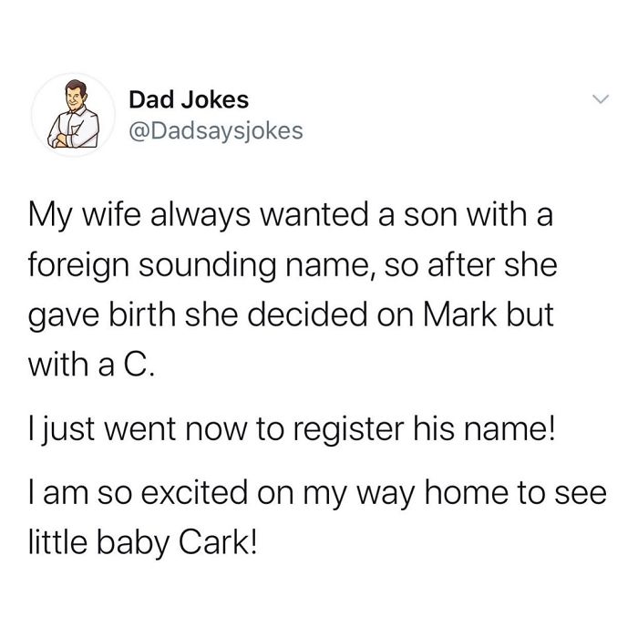 Dad jokes tweet about naming a son with a foreign-sounding name, humorously changing Mark to Cark.