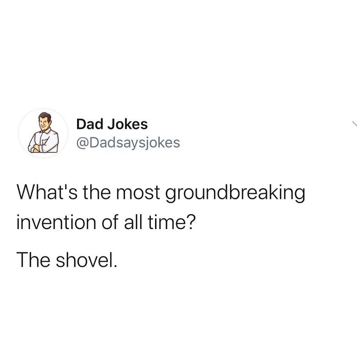 Dad jokes tweet about the most groundbreaking invention: the shovel.