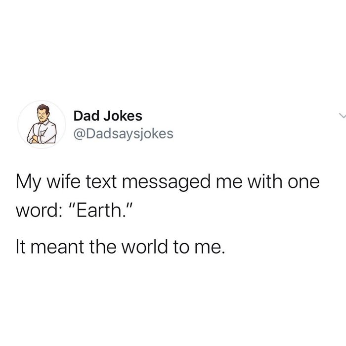 Dad joke about a wife texting "Earth," with the punchline, "It meant the world to me."