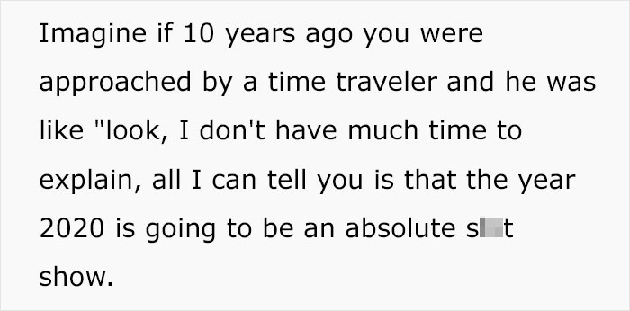 Someone Asks How To Explain 2020 To Someone In 2010 And This Person Gives Such A Knockdown Summary, It's Crazy That We're Living In These Times