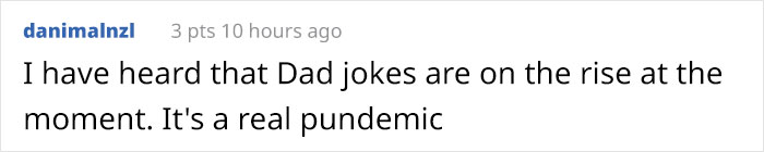 Dad joke about rising popularity reads: "I have heard that Dad jokes are on the rise at the moment. It's a real pundemic.