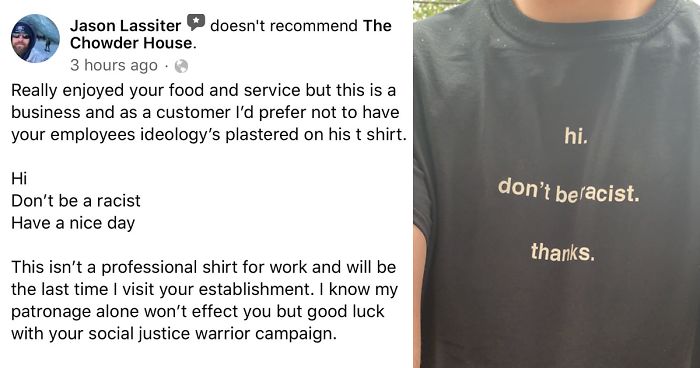 Man Leaves Restaurant A Bad Review Because An Employee Was Wearing A 'Don't Be Racist' T-ShirtMan Leaves Restaurant A Bad Review Because An Employee Was Wearing A 'Don't Be Racist' T-Shirt