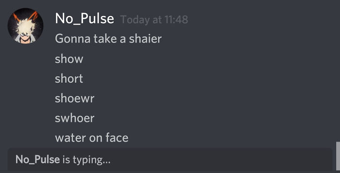 Need Some Of That Good Old Water On Face