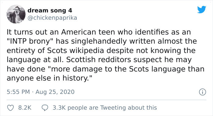 Scottish People Are Enraged After Finding Out That A Large Part Of Scots Wikipedia Is Written By An American Teen Using A Fake Scottish "Accent" Scottish People Are Enraged After Finding Out That A Large Part Of Scots Wikipedia Is Written By An American Teen Using A Fake Scottish "Accent"