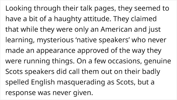 Scottish People Are Enraged After Finding Out That A Large Part Of Scots Wikipedia Is Written By An American Teen Using A Fake Scottish "Accent" Scottish People Are Enraged After Finding Out That A Large Part Of Scots Wikipedia Is Written By An American Teen Using A Fake Scottish "Accent"