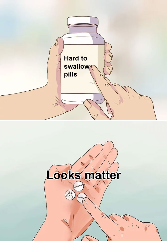 Illustration of "hard to swallow pills" meme with pills labeled "looks matter" in an open hand.
