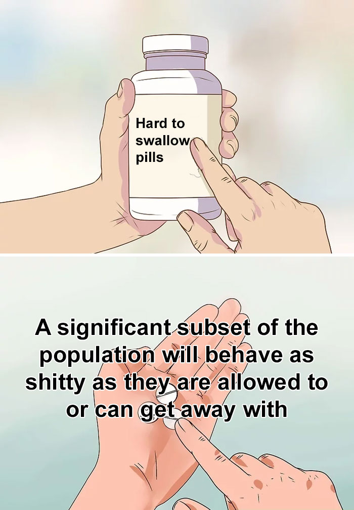 Hard to swallow pill meme depicting a difficult truth about human behavior.