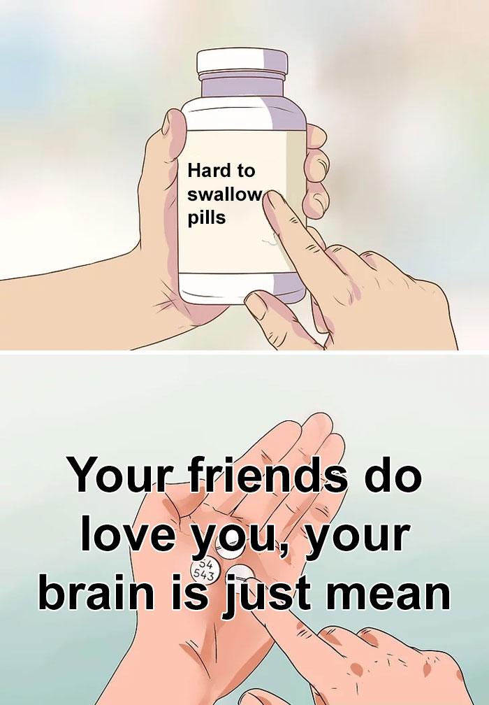 "Hard to swallow pill meme showing a difficult truth about self-perception and friendship."