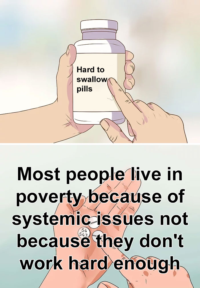 "Hard to Swallow Pill meme highlighting difficult truths about systemic issues and poverty."