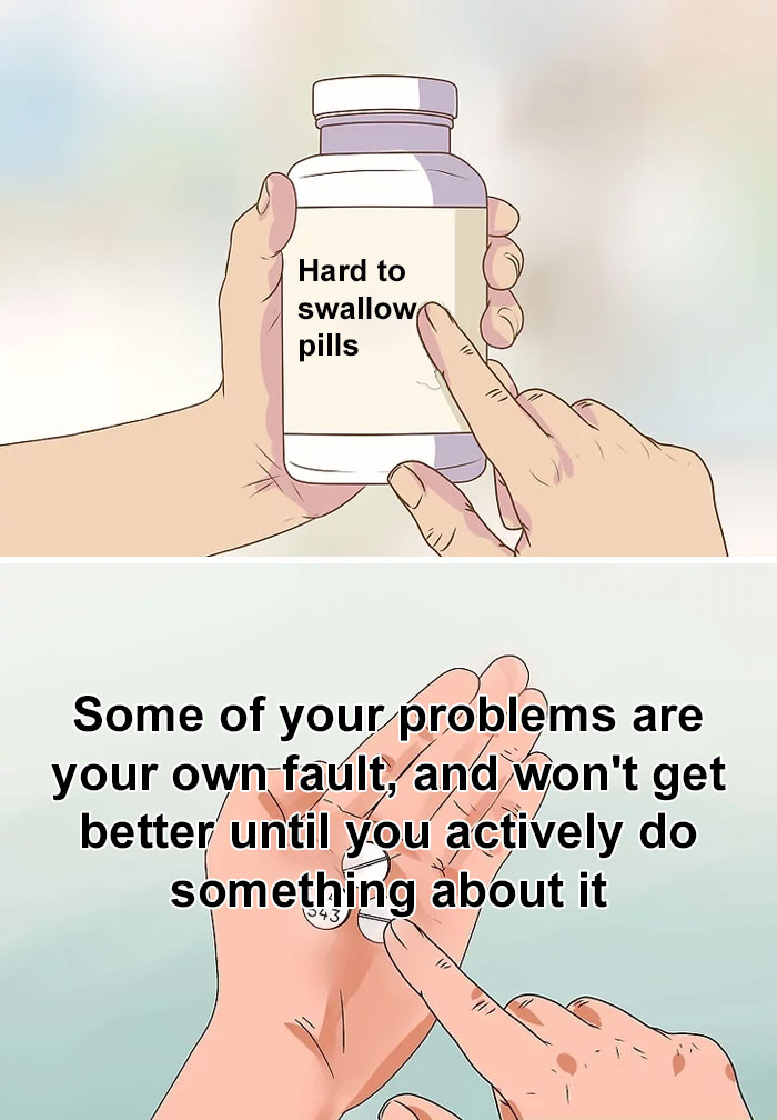 "Hard to swallow pill meme depicting a difficult truth about personal responsibility."