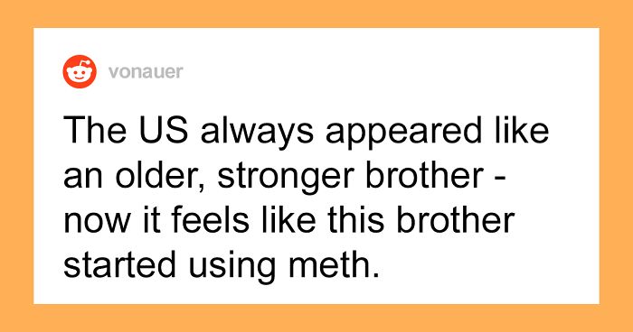 30 Non-Americans Share What They Genuinely Think About What’s Happening In America Right Now