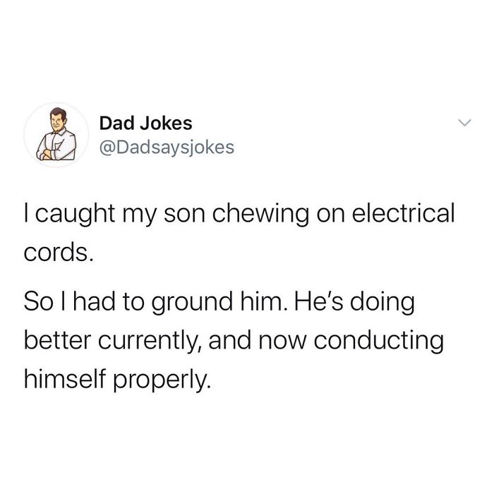 Dad jokes tweet about grounding son for chewing electrical cords, humorously using pun on "conducting himself."