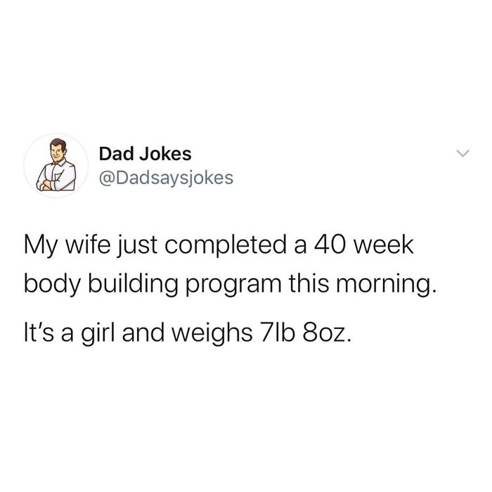 Dad joke about a 40-week "bodybuilding program," humorously revealing the birth of a baby girl.
