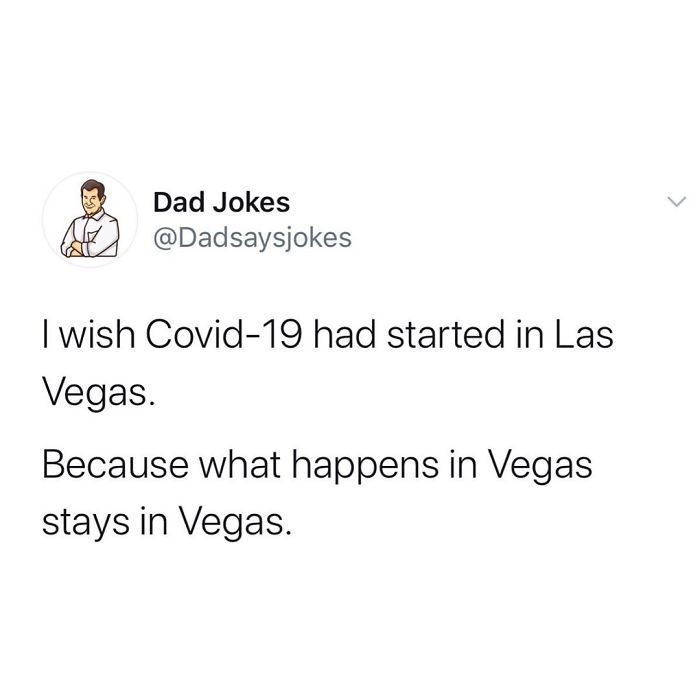 Dad joke from @Dadsaysjokes about COVID-19 starting in Las Vegas, referencing the saying about Vegas.