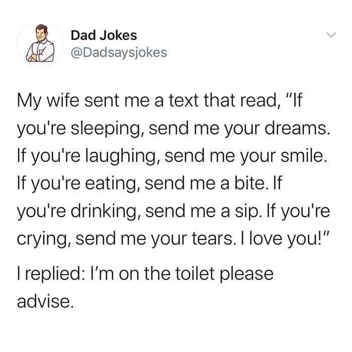 Text exchange with a funny dad joke: "I’m on the toilet please advise."