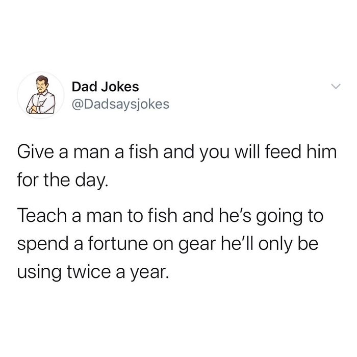 Funny dad joke about fishing and excessive spending on gear.