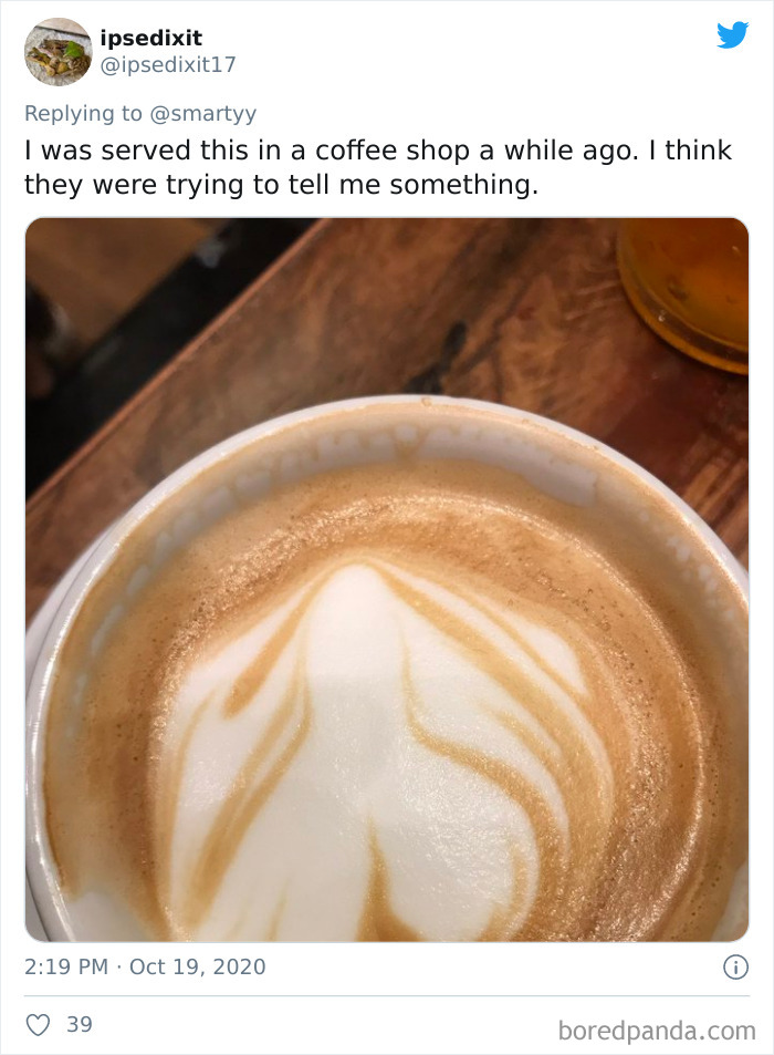 I Was Served This In A Coffee Shop A While Ago. I Think They Were Trying To Tell Me Something
