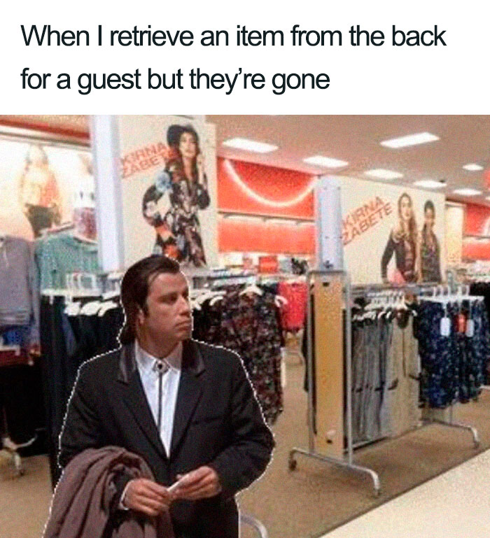 When Customers Disappear After Employees Go Into The Back To Get Something For Them