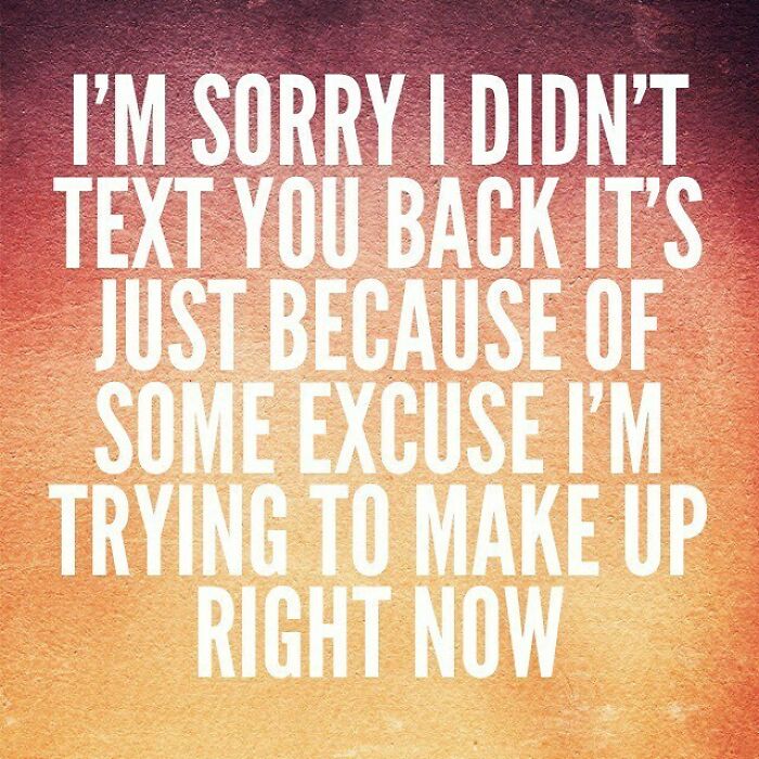 If We’re Being Honest Maybe It’s Just Because I’m Not That Interested In Talking To You!
