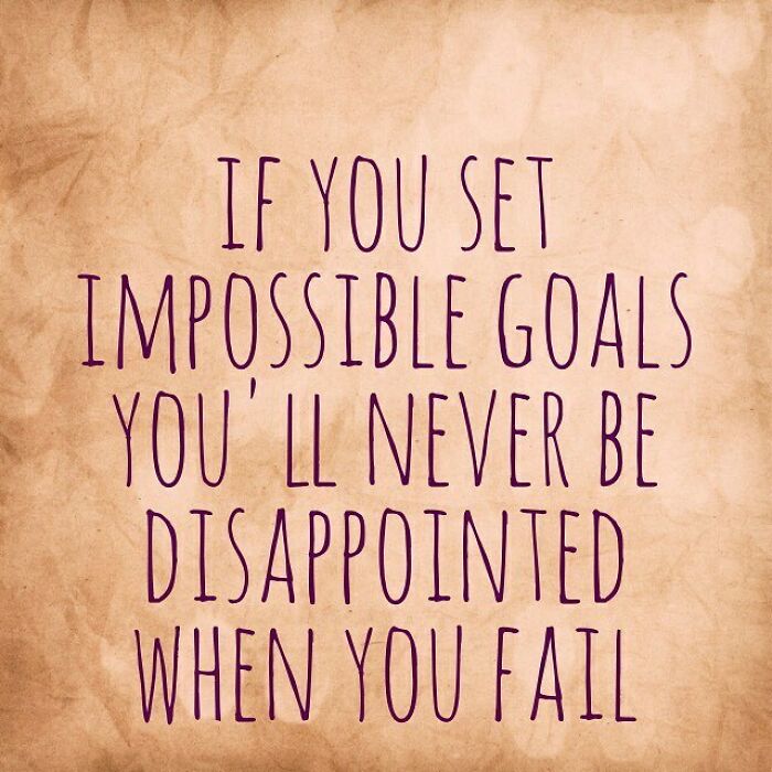 Aim High! Fail Hard!