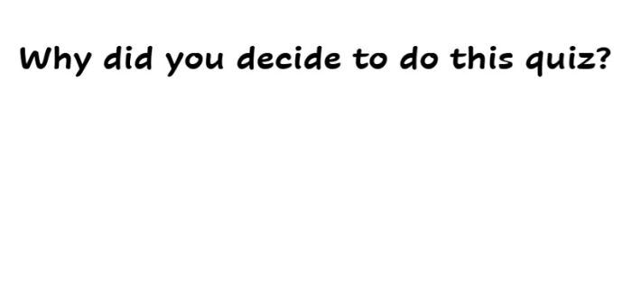 Here's A Little Quiz To Do If You're Bored :)