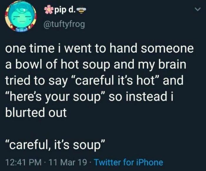 "Careful It's Soup"
