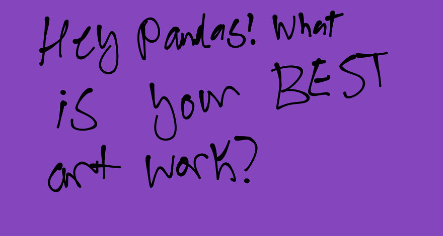 Hey, Pandas! What Is Your Best Artwork?