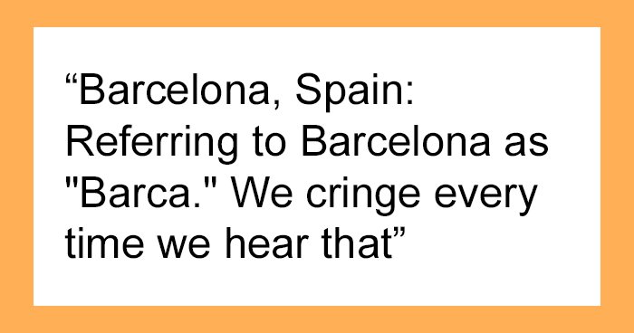 Local People Share 30 Things Tourists Do That Make Them Stand Out As A Non-Local