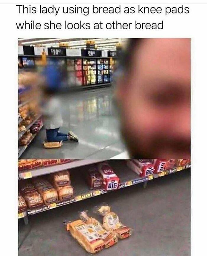 I Kinda Admire The Audacity Of Loaf Knee-Pad Lady
