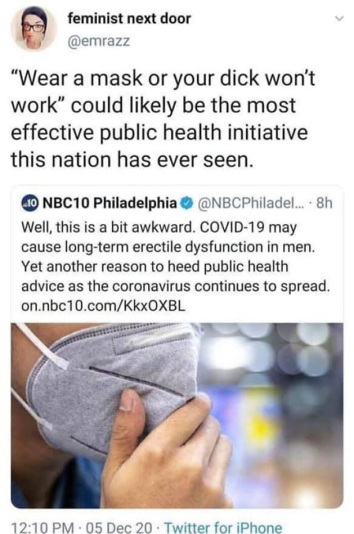 I Don't Know If This Is True, But If It Is, "Save The Dick, Wear A Mask".