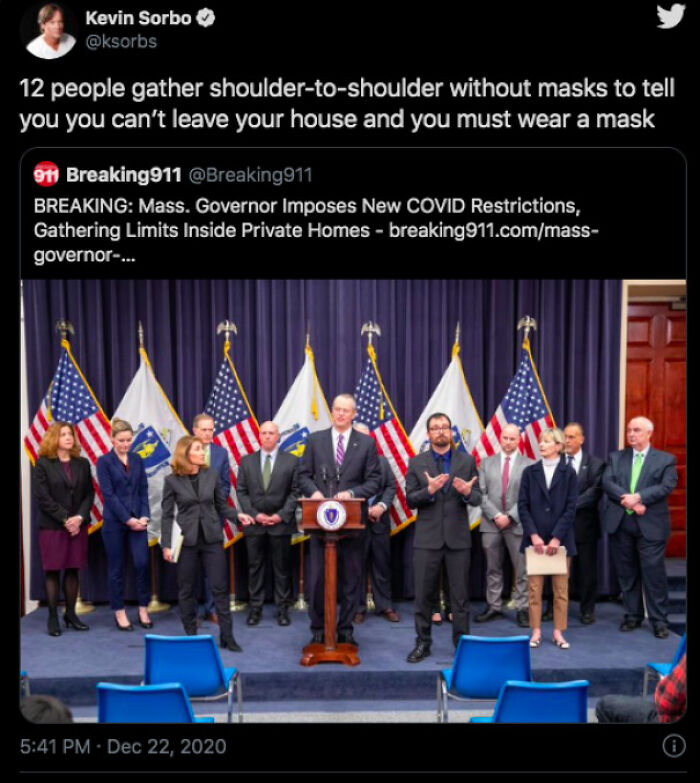 12 People Gather Shoulder-To-Shoulder Without Masks To Tell You You Can’t Leave Your House And You Must Wear A Mask