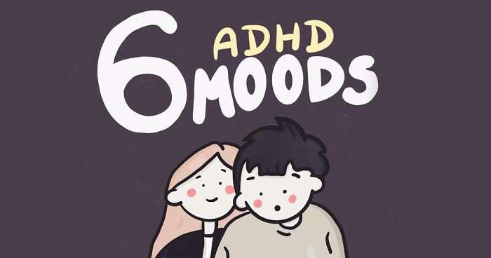 People Are Getting Convinced They Might Have ADHD After Seeing This Illustration About 6 ADHD Moods