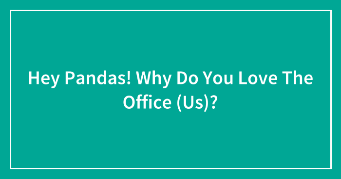 Hey Pandas! Why Do You Love The Office (Us)?