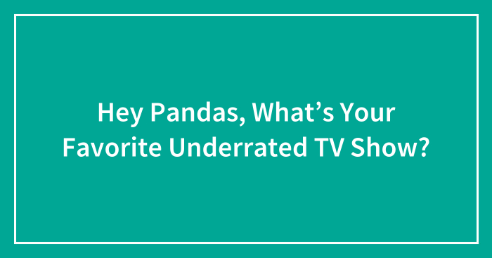 Hey Pandas, What’s Your Favorite Underrated TV Show? (Closed)
