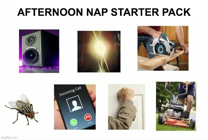 Afternoon nap starter pack meme with speakers, bright light, saw, fly, incoming call, door knock, and lawn mower.