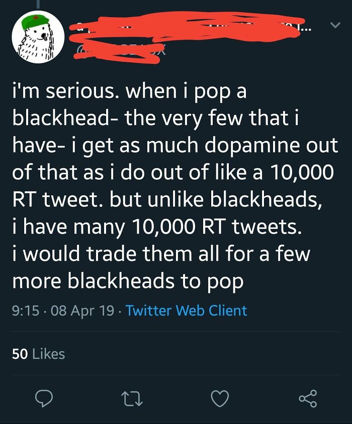 My Day Was Going Great Until This Guy Flexed On Me With His Retweets And Blackheads 