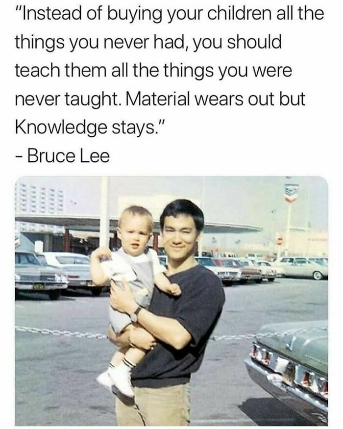 Material Wears Out But Knowledge Stays... Bruce Lee