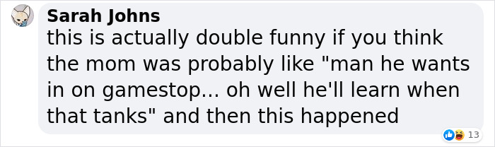 Mom Got 10 GameStop Shares For Son As Lesson About Investing, He Ends Up Earning A Small Fortune Mom Got 10 GameStop Shares For Son As Lesson About Investing, He Ends Up Earning A Small Fortune