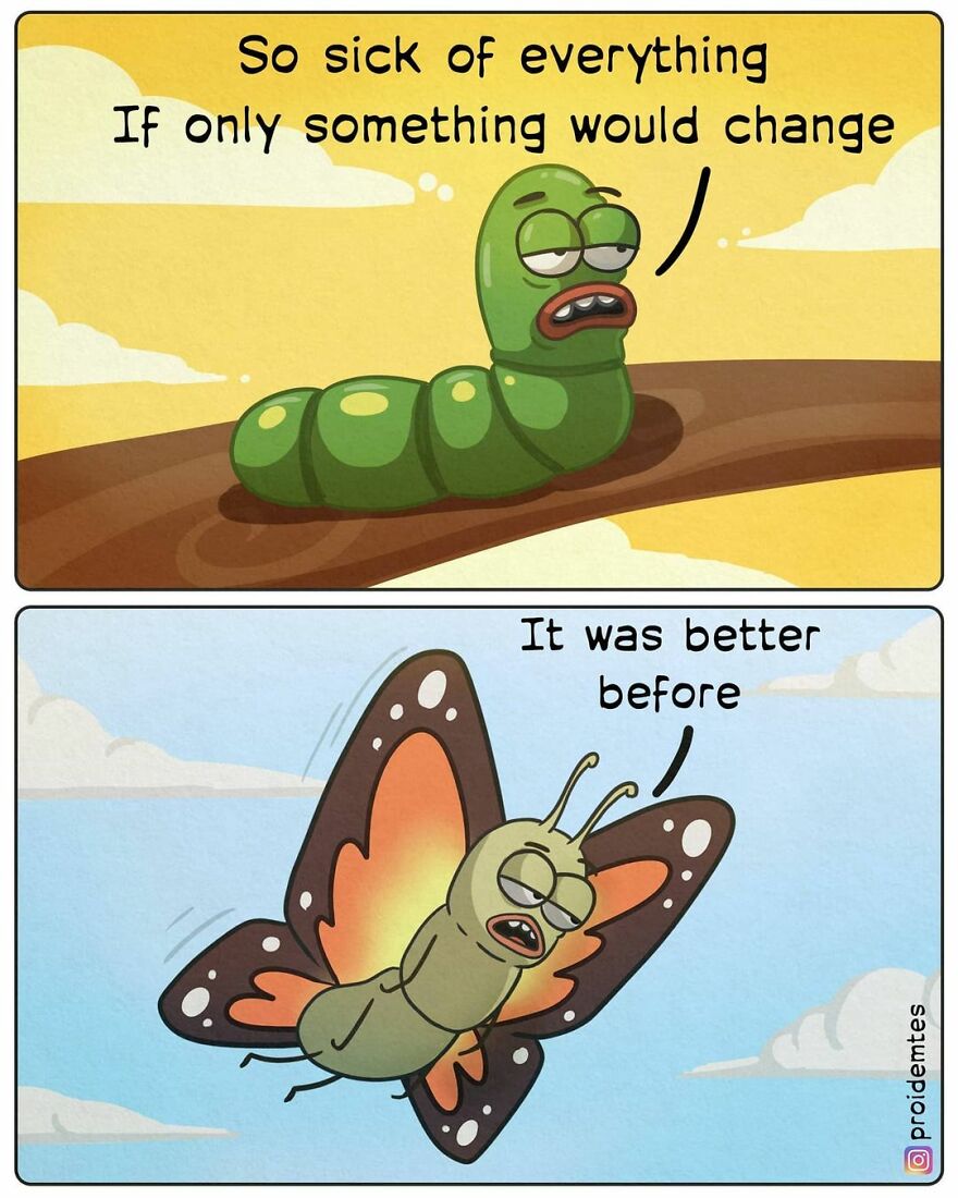 Day After Day Everything Is The Same. If Only Something Would Change...