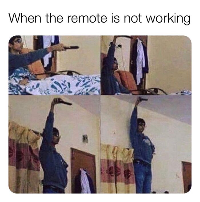 Person raising remote control in different positions to make it work; a hilarious meme everyone can relate to.