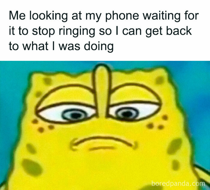 SpongeBob meme with a relatable expression, captioned about waiting for a phone to stop ringing.