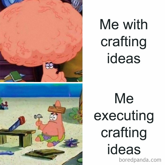 Patrick Star with big brain meme, crafting ideas vs e*******n, relatable humor.