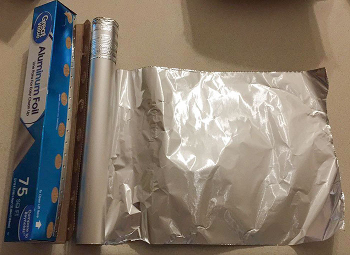 How My Roommate Has Been Using The Aluminum Foil For The Last Week