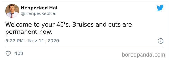 Tweet by Henpecked Hal humorously about life in your 40s, mentioning permanent bruises and cuts.