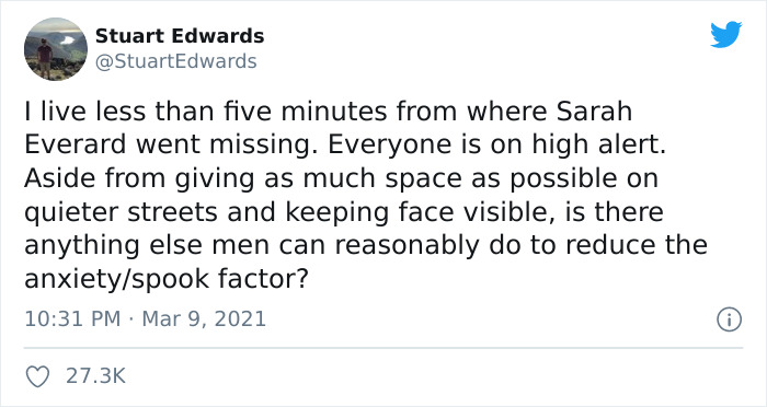 Men Are Questioning How They Can Help Women Feel Safer After The Tragic Disappearance Of Sarah Everard Men Are Questioning How They Can Help Women Feel Safer After The Tragic Disappearance Of Sarah Everard